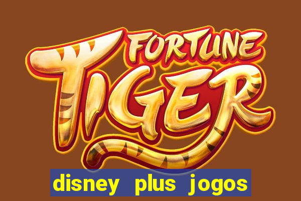 disney plus jogos de futebol